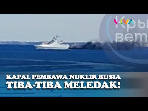 DETIK-DETIK Kapal Pembawa Rudal Nuklir Rusia Mendadak Meledak