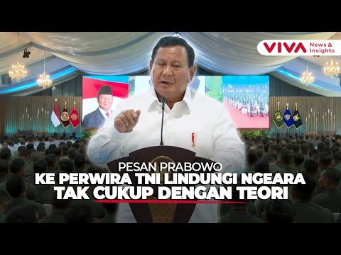 Didepan Para Perwira TNI, Prabowo: Kita Tak Bisa Lindungi Negara Hanya dengan Teori