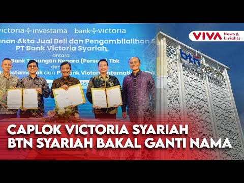 BTN Resmi Akuisisi Bank Victoria Syariah Rp1,5 Triliun, Siap Spin-Off BTN Syariah