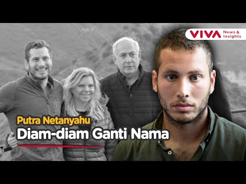 Takut Ditikam! Anak PM Israel Netanyahu Ganti Nama