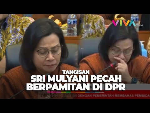 Tangis Sri Mulyani Pecah, Sampaikan Salam Perpisahan Saat Rapat APBN di DPR