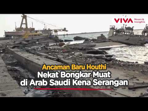 Ngeri! Houthi Ancam Serang Kapal yang Lakukan Bongkar Muat di Pelabuhan Arab Saudi