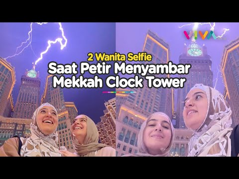 LANGKA! 2 Muslimah Merekam saat Petir Menyambar Makkah Clock Tower