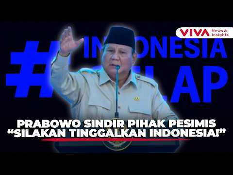 Keras Prabowo Soal Masa Depan Indonesia: Kalau Mau Pergi, Silakan!