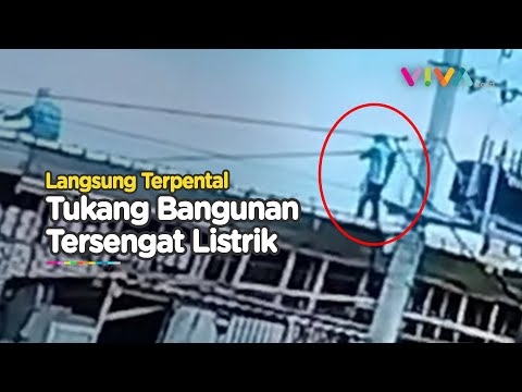 VIDEO Tukang Bangunan Tersambar Listrik dan Terpental ke Lantai Dasar